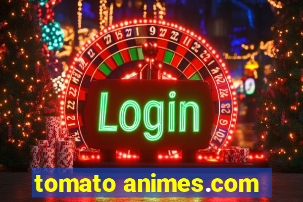 tomato animes.com